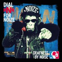Deafness by Noise - Dial »N« for Noize (Explicit)