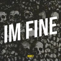 Bonez - Im Fine (Explicit)