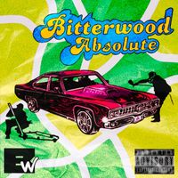 Bitterwood - Absolute (Explicit)