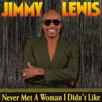 Jimmy Lewis - Never Met a Woman I Didn't Like