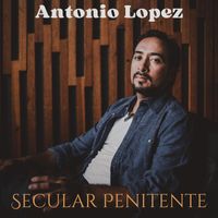 Antonio Lopez - Secular Penitente