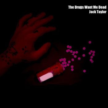 Jack Taylor - The Drugs Want Me Dead (Explicit)