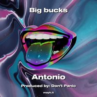 Antonio - Big bucks (Explicit)