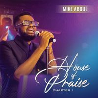 Mike Abdul - House of Praise (Chapter 1)