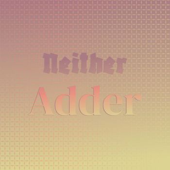 Various Artists - Neither Adder