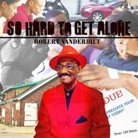 Robert Vanderbilt - So Hard to Get Alone