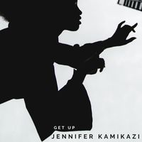 Jennifer Kamikazi - Get Up