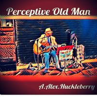 A Alex Huckleberry - Perceptive Old Man