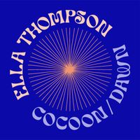 Ella Thompson - Cocoon/Dawn