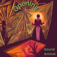 Sound Animal - Opening
