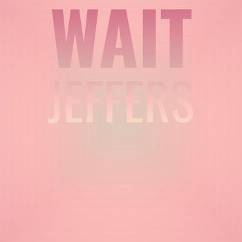 Various Artists - Wait Jeffers