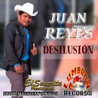 Juan Reyes - Desilucion