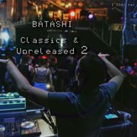Batashi - Classics & Unreleased part 2 (Explicit)