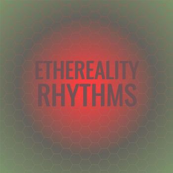 Various Artists - Ethereality Rhythms