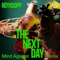 Röyksopp - The Next Day (feat. Jamie Irrepressible) (Mind Against Remix)