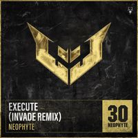 Neophyte - Execute (INVADE Remix [Explicit])