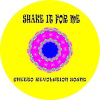 Ghetto Revolution Sound - Shake It For Me