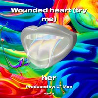 Her - Wounded heart (try me) (Explicit)