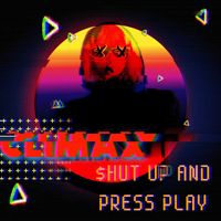 Climax - Shut up and Press Play