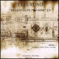 Celestino - Relentless Machine - EP