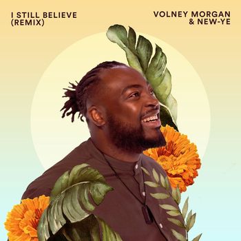Volney Morgan & New-Ye - I Still Believe (Remix)