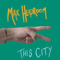 Max Headroom - This City