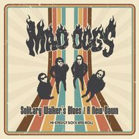 Mad Dogs - Solitary Walker's Blues