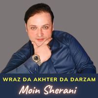 Moin Sherani - Wraz Da Akhter Da Darzam