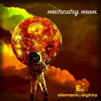 Element Eighty - Mercury Man
