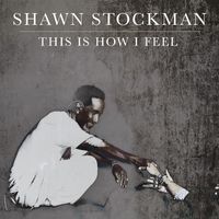 Shawn Stockman - This Is How I Feel