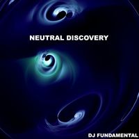DJ Fundamental - Neutral Discovery