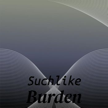 Various Artists - Suchlike Burden
