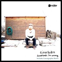 Einarindra - Sometimes I'm Wrong