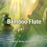 Music Body and Spirit - Bamboo Flute