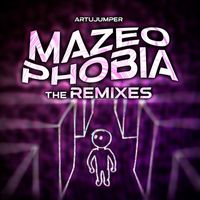 ArtuJumper - Mazeophobia (The Remixes)