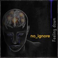 no_ignore - Feeling Down