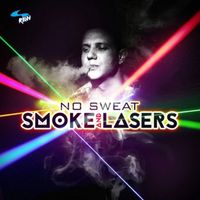 No Sweat - Smoke & Lasers