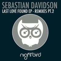 Sebastian Davidson - Last Love Found EP - Remixes pt. 2