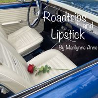 Marilynne Anne - Road Trips and Lipstick