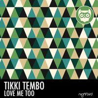 Tikki Tembo - Love Me Too