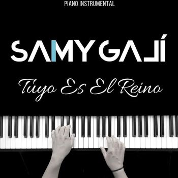 Samy Galí - Tuyo Es el Reino (Piano Instrumental)