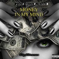 Big Cheese - Money In My Mind (Explicit)