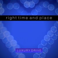 Luxury Drive - Right Time And Place