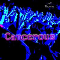 Jeff Thomas - Cancerous (Explicit)