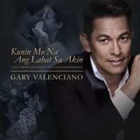 Gary Valenciano - Kunin Mo Na Ang Lahat Sa Akin