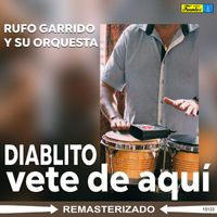 Rufo Garrido Y Su Orquesta - Diablito Vete de Aquí