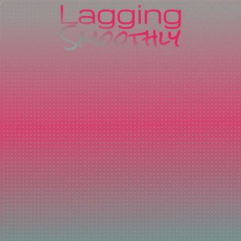 Various Artists - Lagging Smoothly