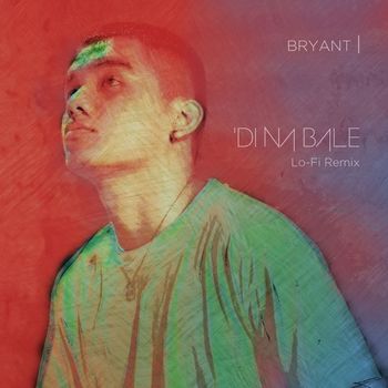 Bryant - Di Na Bale (LoFi Remix)