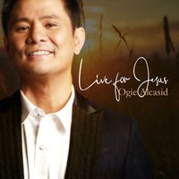 Ogie Alcasid - Live for Jesus