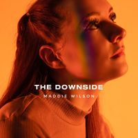 Maddie Wilson - The Downside